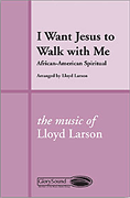 I Want Jesus to Walk with Me SATB choral sheet music cover Thumbnail